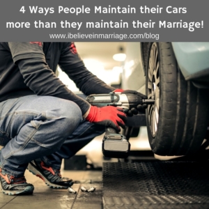 4 Ways People Maintain their Cars more than they maintain their Marriage!